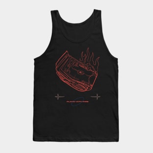 playing with fire - trap streetwear Tank Top